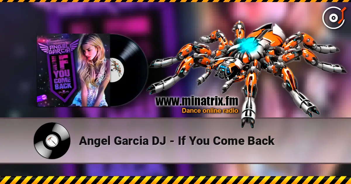 Angel Garcia DJ - If You Come Back escuchar online en alta calidad | Minatrix.FM