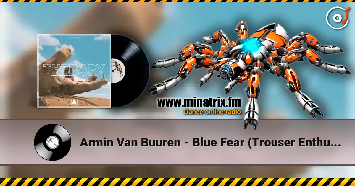 Armin Van Buuren - Blue Fear (Trouser Enthusiasts E.B.E. Edit) жоғары сапада онлайн тыңдау | Minatrix.FM