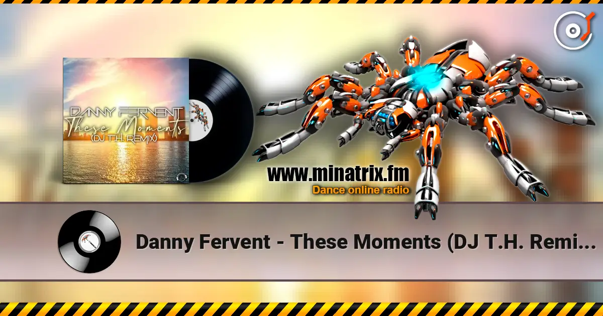 Danny Fervent - These Moments (DJ T.H. Remix Edit) жоғары сапада онлайн тыңдау | Minatrix.FM
