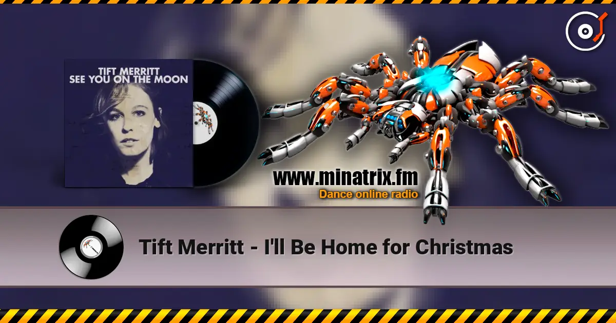 Tift Merritt - I'll Be Home for Christmas жоғары сапада онлайн тыңдау | Minatrix.FM