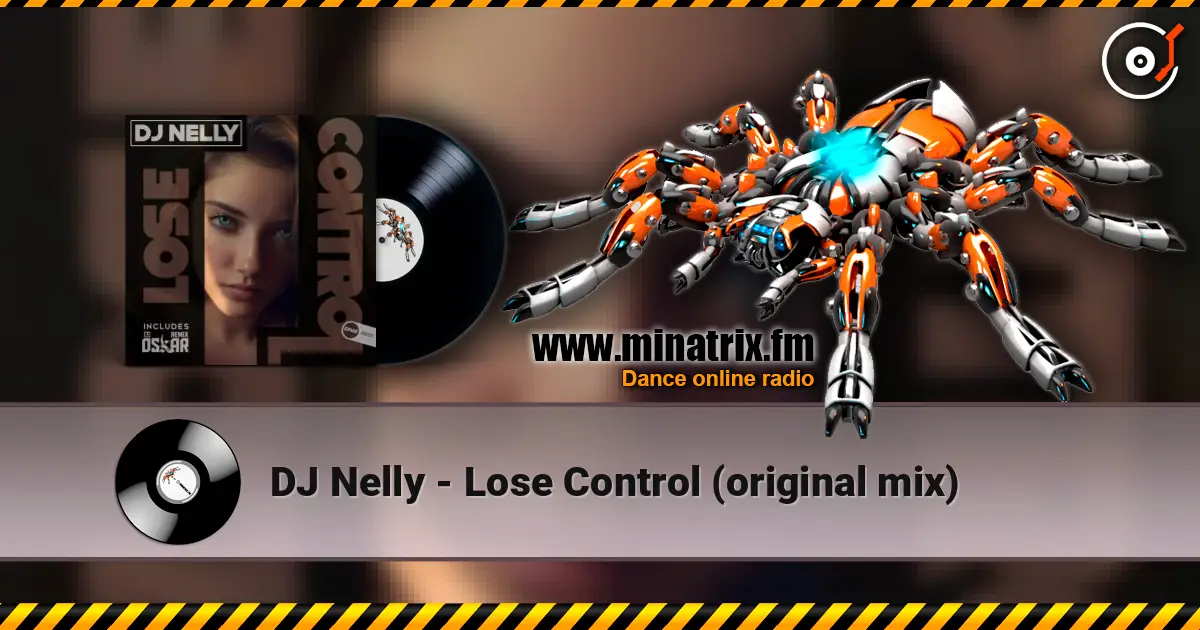 DJ Nelly - Lose Control (original mix) жоғары сапада онлайн тыңдау | Minatrix.FM