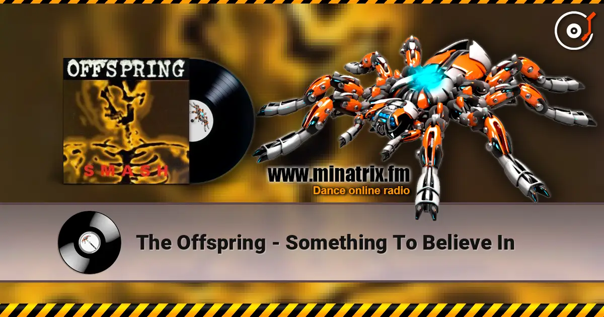 The Offspring - Something To Believe In escuchar online en alta calidad | Minatrix.FM