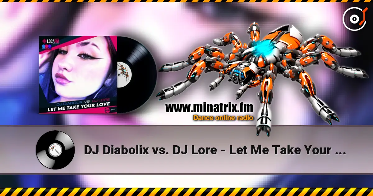 DJ Diabolix vs. DJ Lore - Let Me Take Your Love (radio edit) 高品质在线收听 | Minatrix.FM