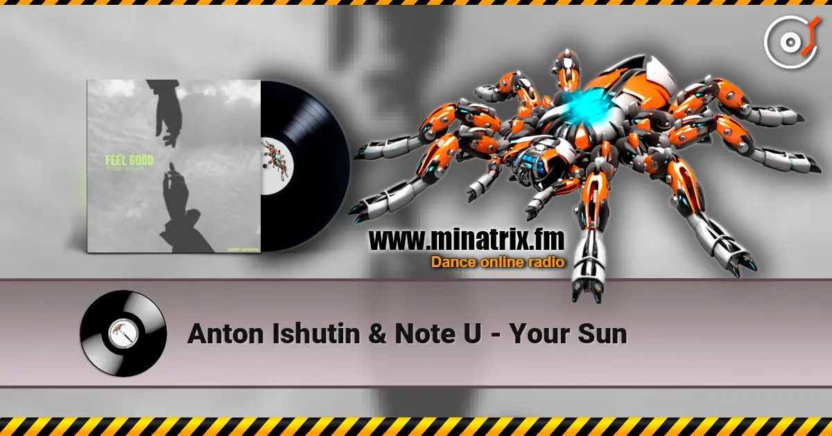 Anton Ishutin & Note U - Your Sun 高品质在线收听 | Minatrix.FM