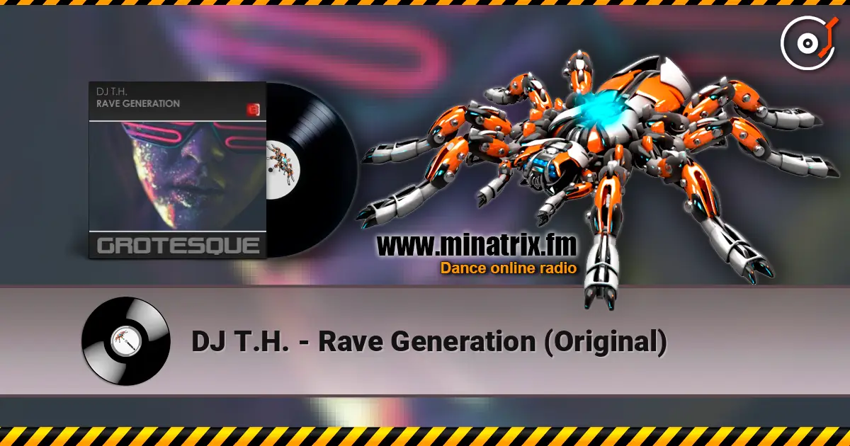 DJ T.H. - Rave Generation (Original) 高品质在线收听 | Minatrix.FM