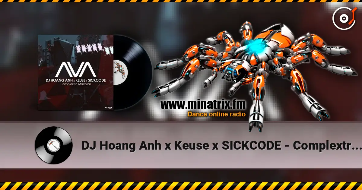 DJ Hoang Anh x Keuse x SICKCODE - Complextro Machine жоғары сапада онлайн тыңдау | Minatrix.FM