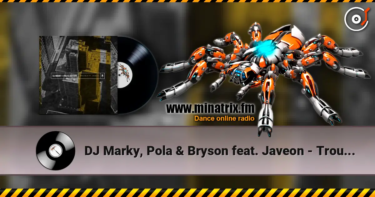 DJ Marky, Pola & Bryson feat. Javeon - Trouble жоғары сапада онлайн тыңдау | Minatrix.FM