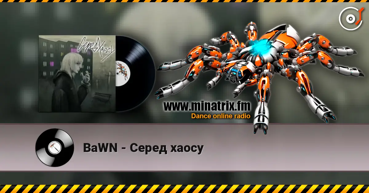 BaWN - Серед хаосу жоғары сапада онлайн тыңдау | Minatrix.FM