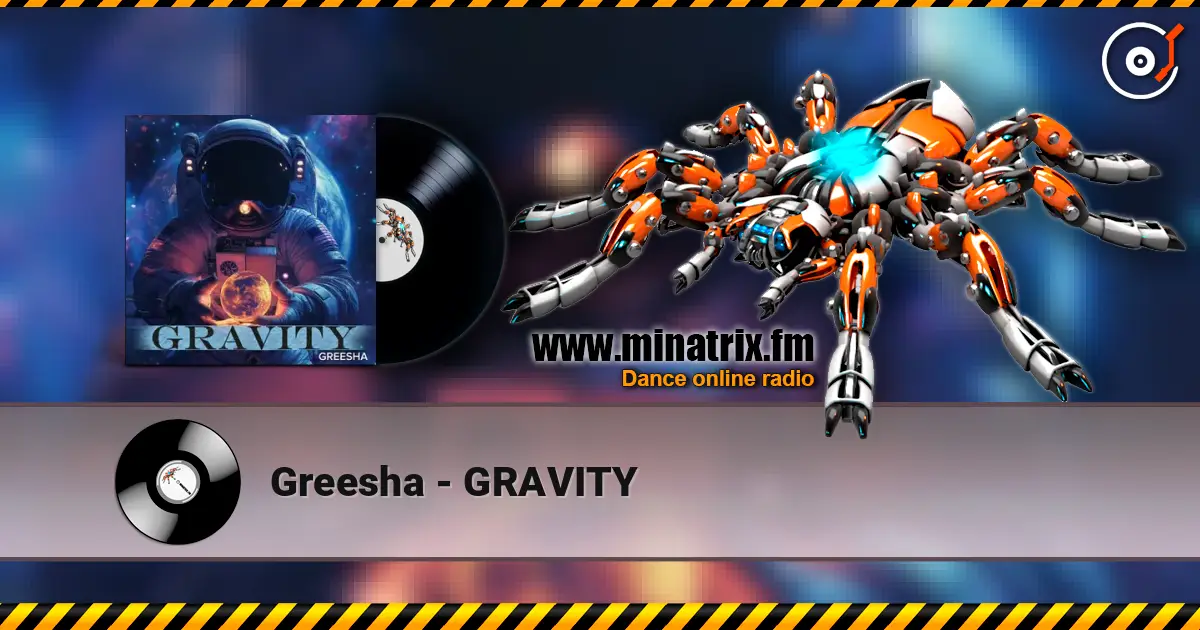 Greesha - GRAVITY жоғары сапада онлайн тыңдау | Minatrix.FM
