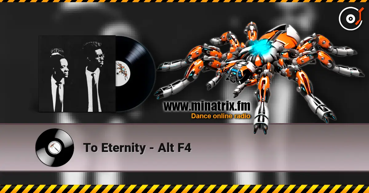 To Eternity - Alt F4 жоғары сапада онлайн тыңдау | Minatrix.FM