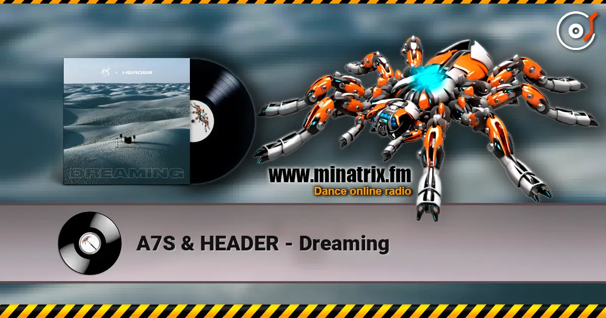 A7S & HEADER - Dreaming listen online in high quality | Minatrix.FM