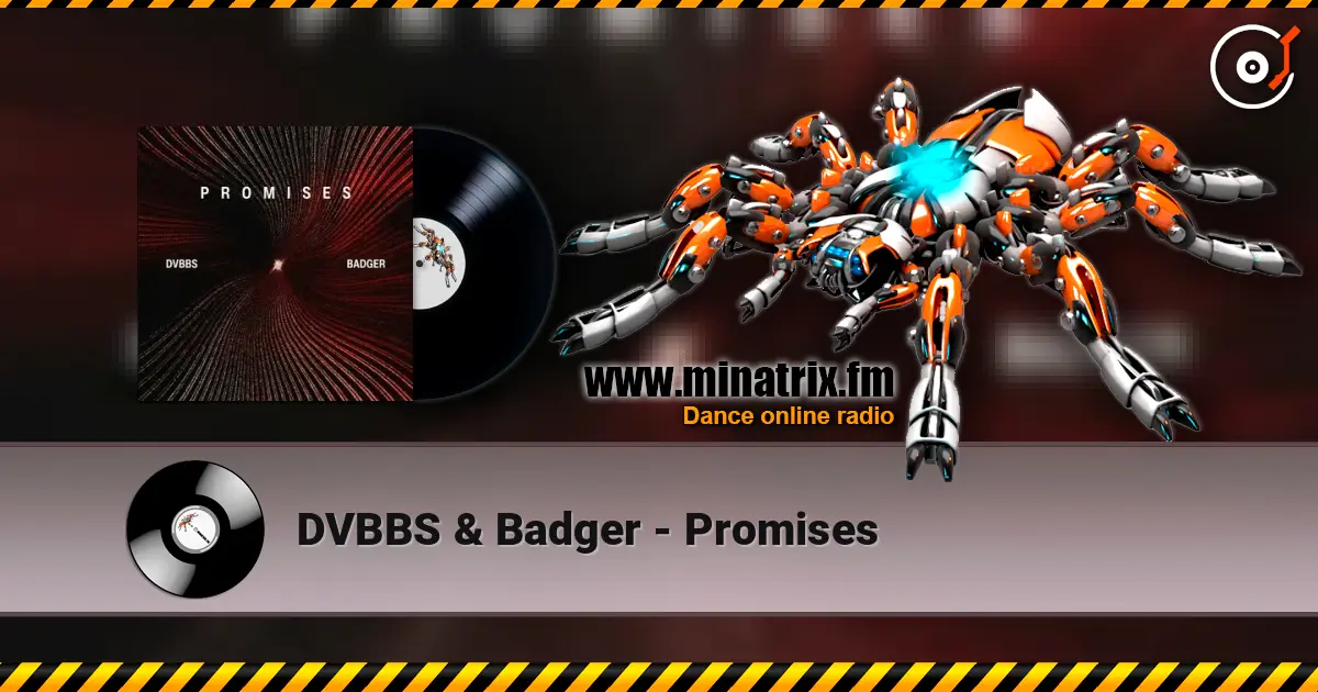 DVBBS & Badger - Promises жоғары сапада онлайн тыңдау | Minatrix.FM