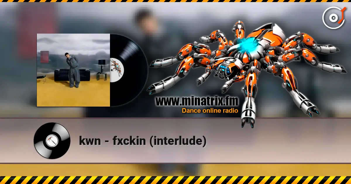 kwn - fxckin (interlude) жоғары сапада онлайн тыңдау | Minatrix.FM