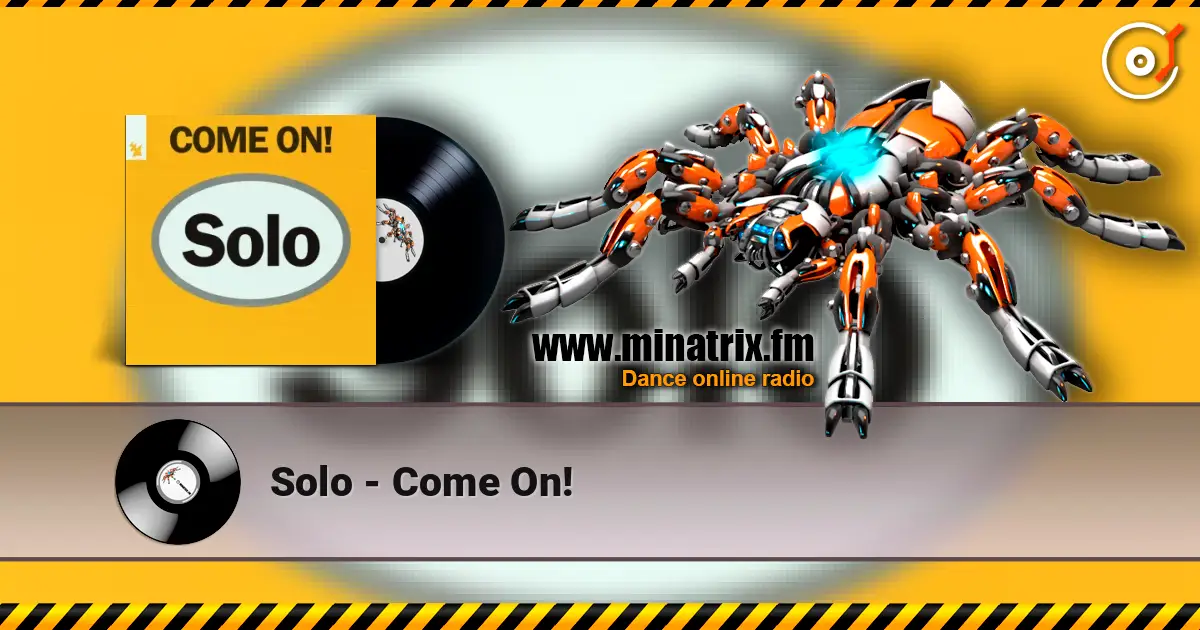 Solo - Come On! жоғары сапада онлайн тыңдау | Minatrix.FM