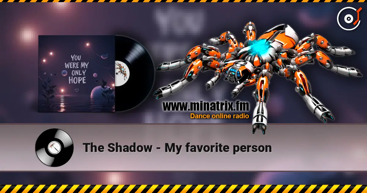 The Shadow - My favorite person жоғары сапада онлайн тыңдау | Minatrix.FM