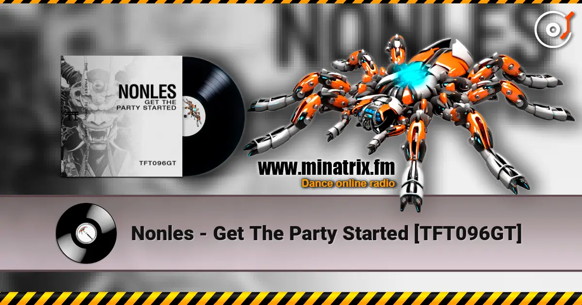 Nonles - Get The Party Started [TFT096GT] escuchar online en alta calidad | Minatrix.FM