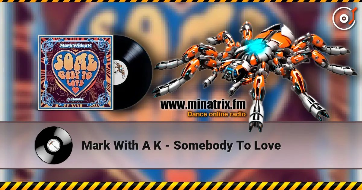 Mark With A K - Somebody To Love жоғары сапада онлайн тыңдау | Minatrix.FM