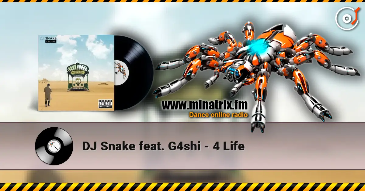 DJ Snake feat. G4shi - 4 Life жоғары сапада онлайн тыңдау | Minatrix.FM
