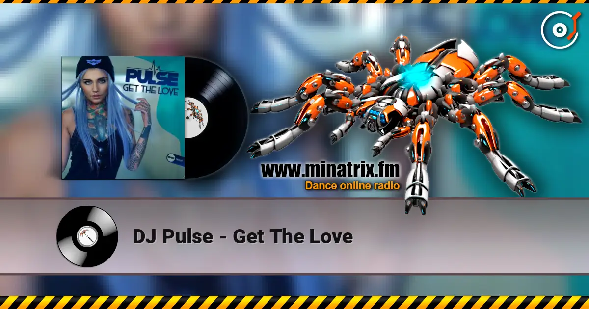 DJ Pulse - Get The Love жоғары сапада онлайн тыңдау | Minatrix.FM