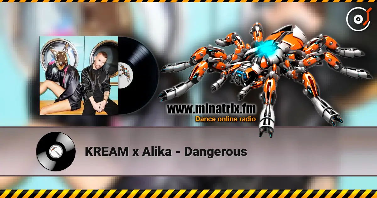 KREAM x Alika - Dangerous escuchar online en alta calidad | Minatrix.FM