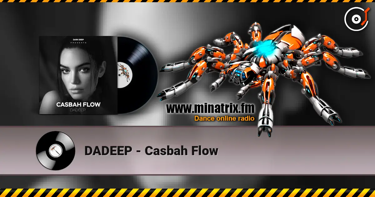 DADEEP - Casbah Flow escuchar online en alta calidad | Minatrix.FM