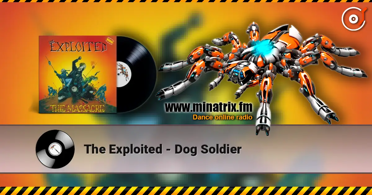 The Exploited - Dog Soldier escuchar online en alta calidad | Minatrix.FM