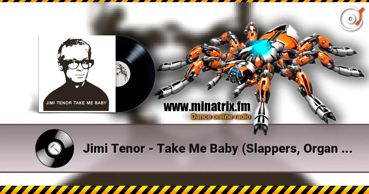 Jimi Tenor - Take Me Baby (Slappers, Organ And RX70 Chorus Mix) жоғары сапада онлайн тыңдау | Minatrix.FM