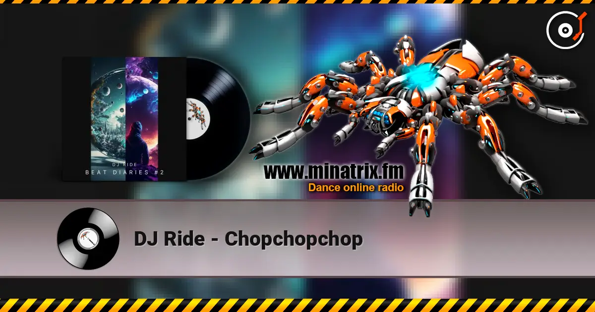 DJ Ride - Chopchopchop 高品质在线收听 | Minatrix.FM