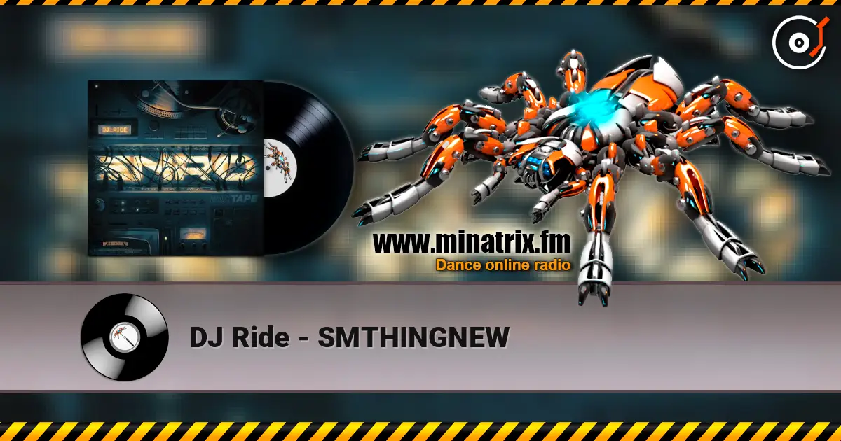 DJ Ride - SMTHINGNEW 高品质在线收听 | Minatrix.FM