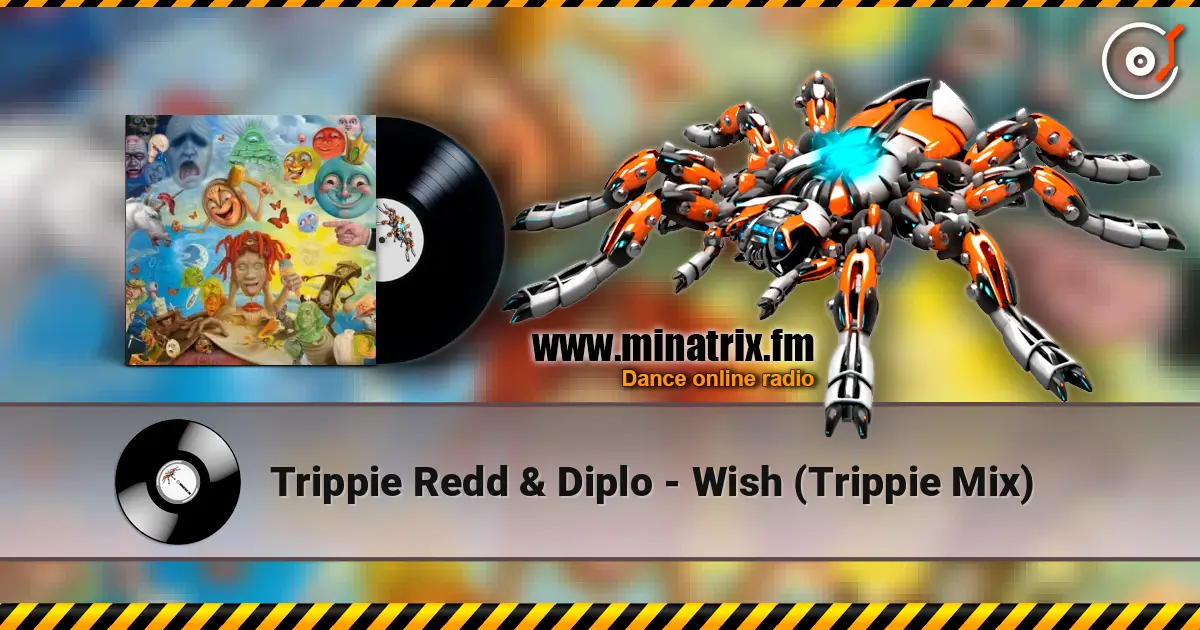Trippie Redd & Diplo - Wish (Trippie Mix) жоғары сапада онлайн тыңдау | Minatrix.FM
