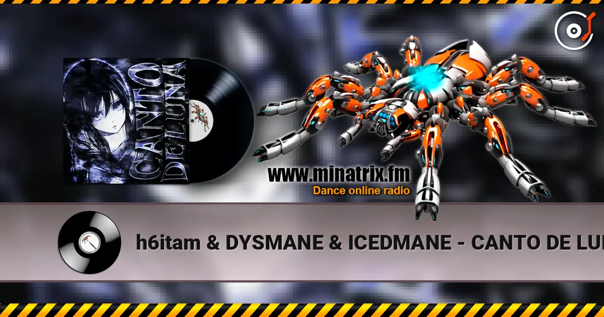 h6itam & DYSMANE & ICEDMANE - CANTO DE LUNA жоғары сапада онлайн тыңдау | Minatrix.FM