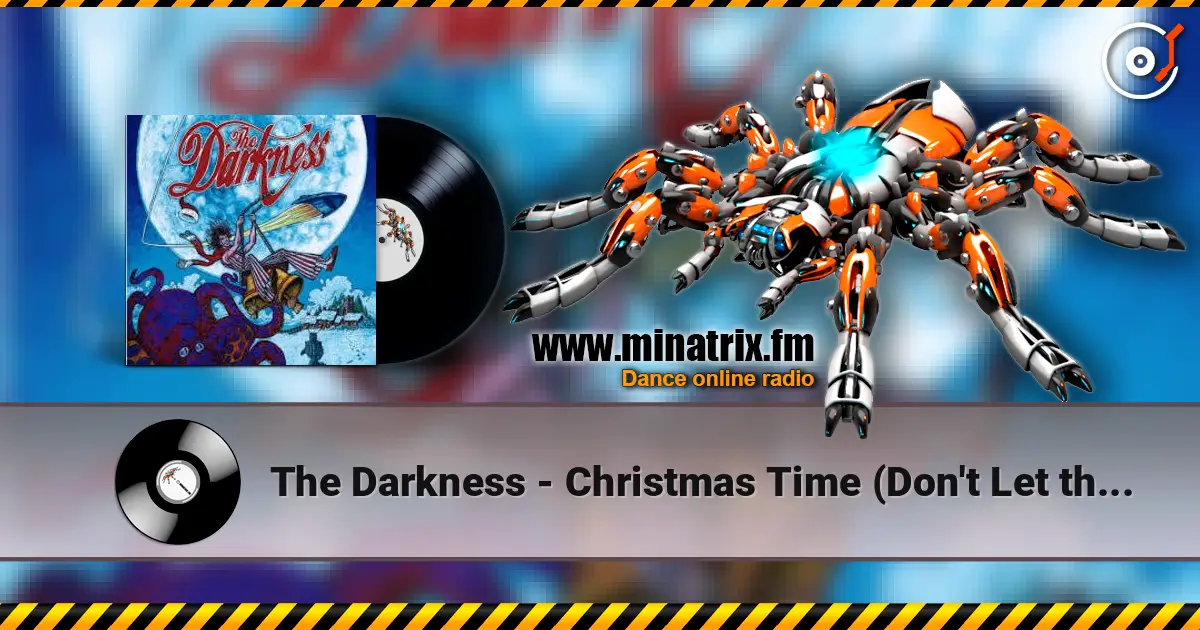The Darkness - Christmas Time (Don't Let the Bells End) жоғары сапада онлайн тыңдау | Minatrix.FM