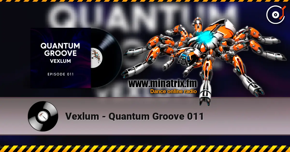 Vexlum - Quantum Groove 011 жоғары сапада онлайн тыңдау | Minatrix.FM