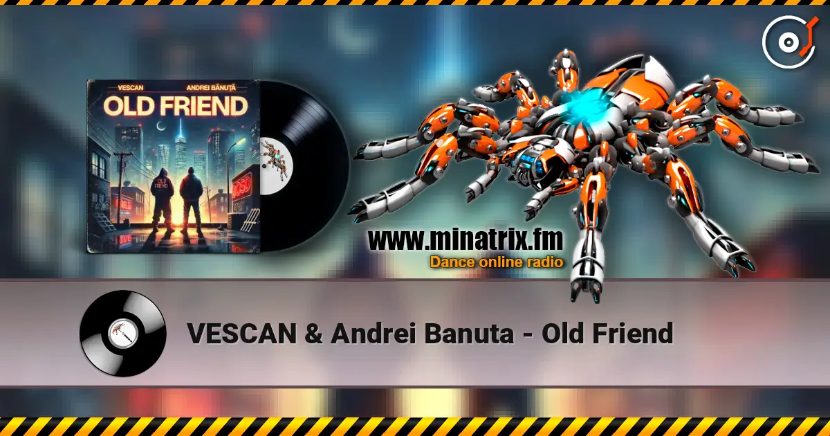 VESCAN & Andrei Banuta - Old Friend жоғары сапада онлайн тыңдау | Minatrix.FM
