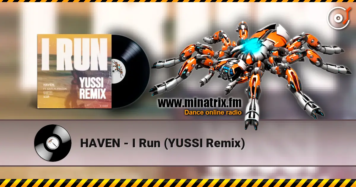HAVEN - I Run (YUSSI Remix) escuchar online en alta calidad | Minatrix.FM