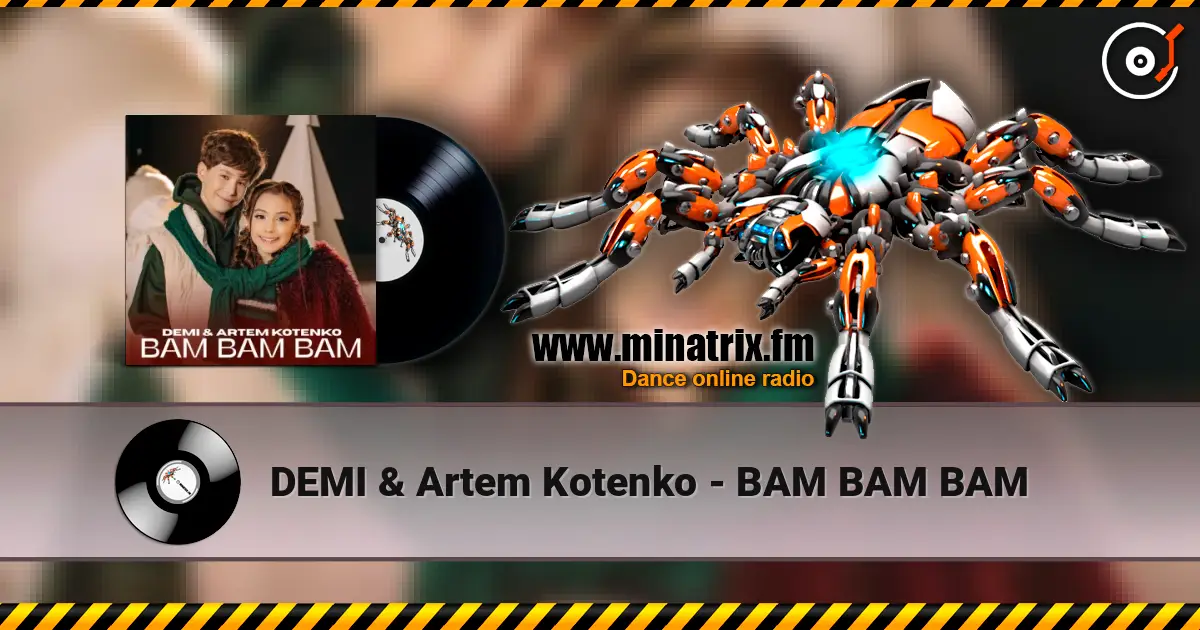 DEMI & Artem Kotenko - BAM BAM BAM жоғары сапада онлайн тыңдау | Minatrix.FM