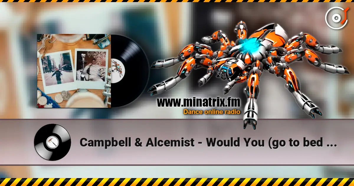 Campbell & Alcemist - Would You (go to bed with me?) escuchar online en alta calidad | Minatrix.FM