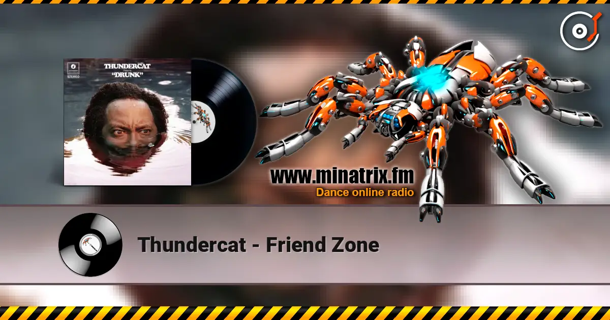 Thundercat - Friend Zone жоғары сапада онлайн тыңдау | Minatrix.FM