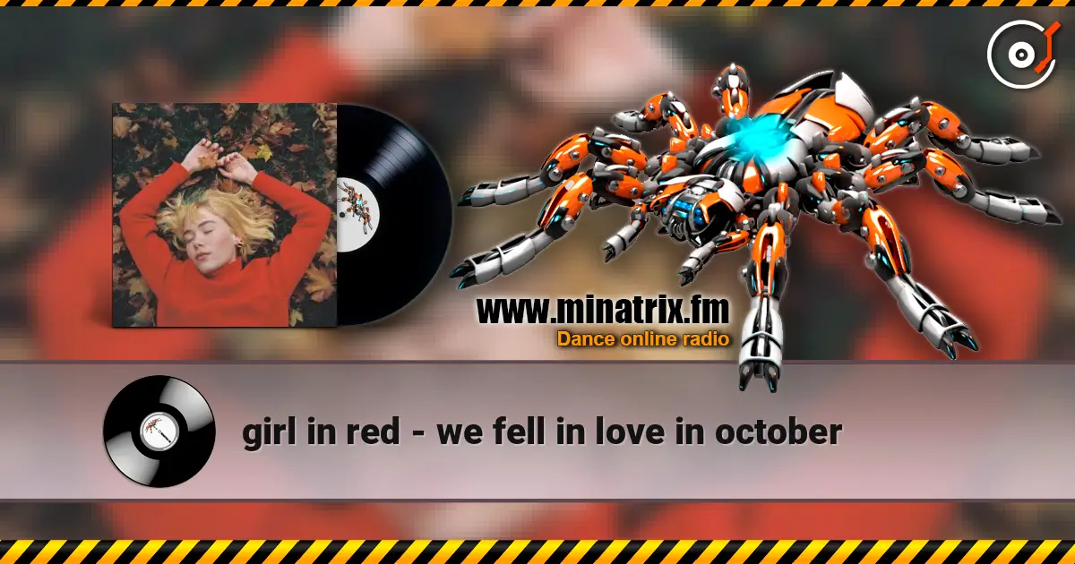 girl in red - we fell in love in october жоғары сапада онлайн тыңдау | Minatrix.FM