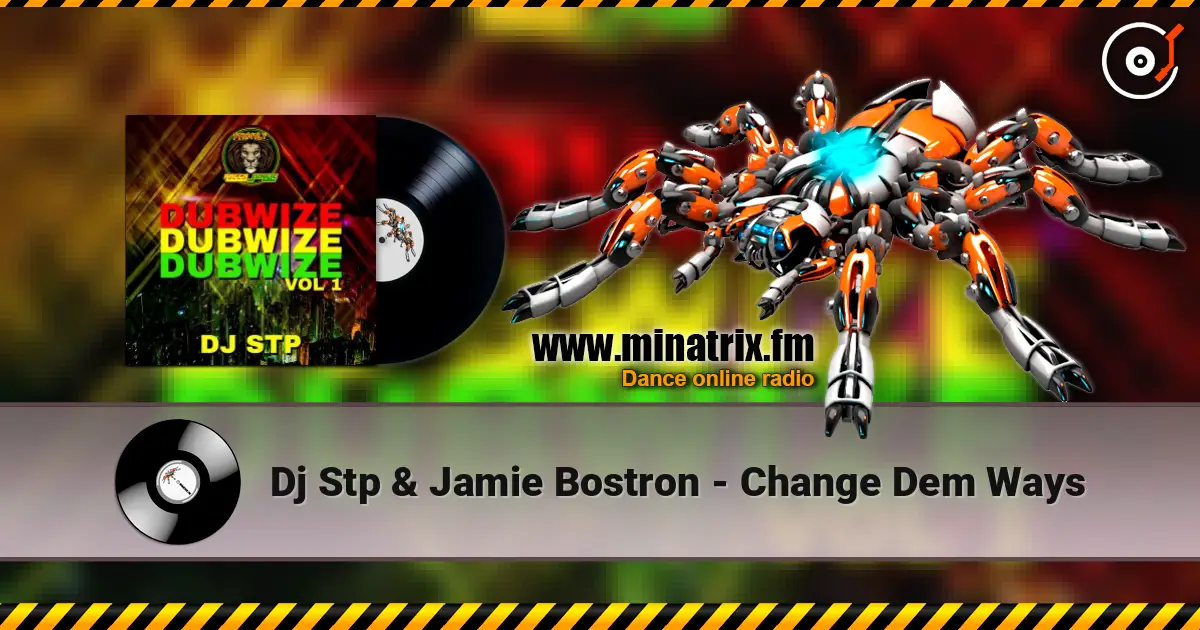 Dj Stp & Jamie Bostron - Change Dem Ways 高品质在线收听 | Minatrix.FM