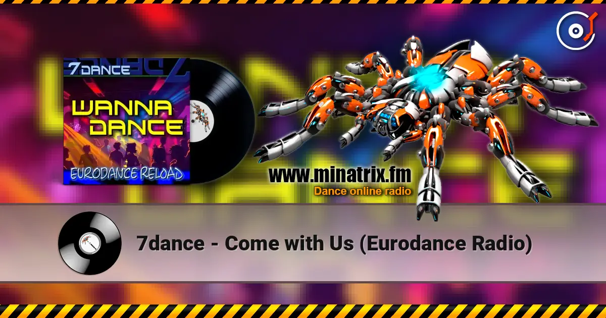 7dance - Come with Us (Eurodance Radio) жоғары сапада онлайн тыңдау | Minatrix.FM