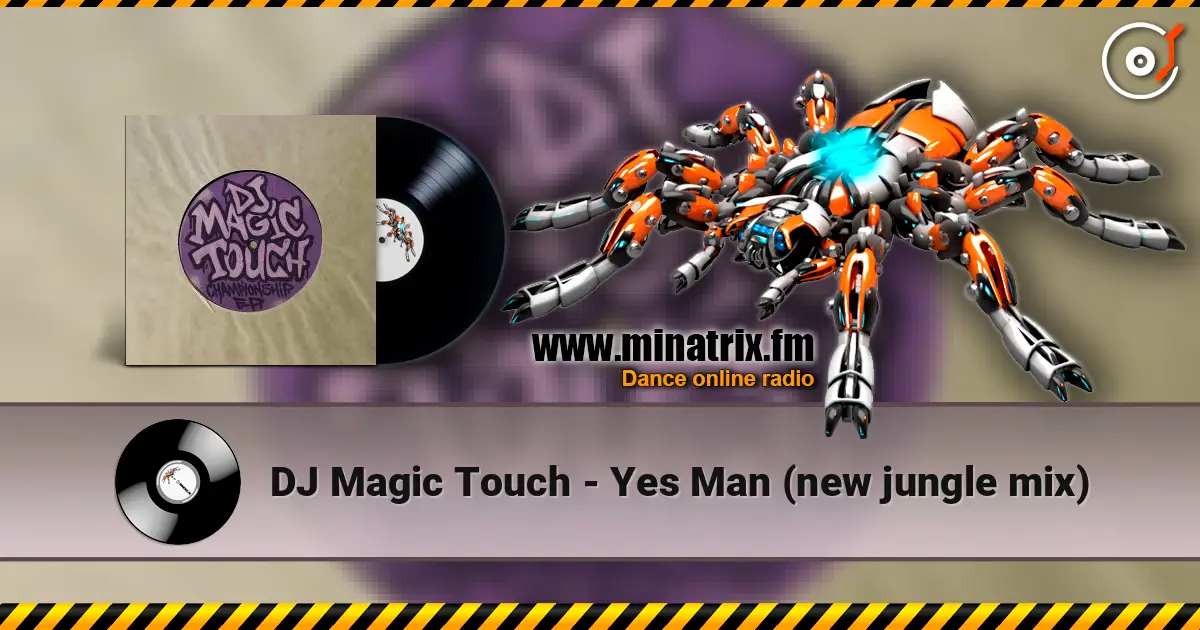 DJ Magic Touch - Yes Man (new jungle mix) 高品质在线收听 | Minatrix.FM