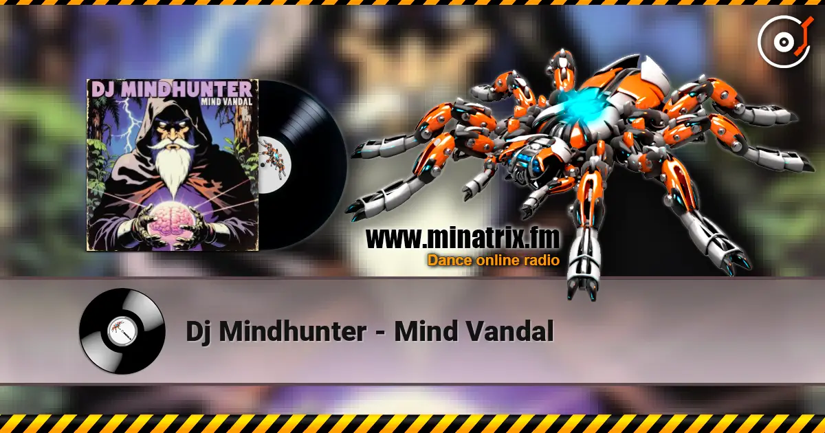 Dj Mindhunter - Mind Vandal жоғары сапада онлайн тыңдау | Minatrix.FM