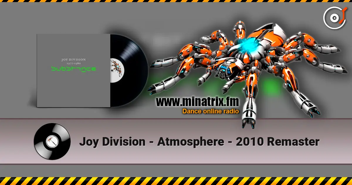 Joy Division - Atmosphere - 2010 Remaster жоғары сапада онлайн тыңдау | Minatrix.FM
