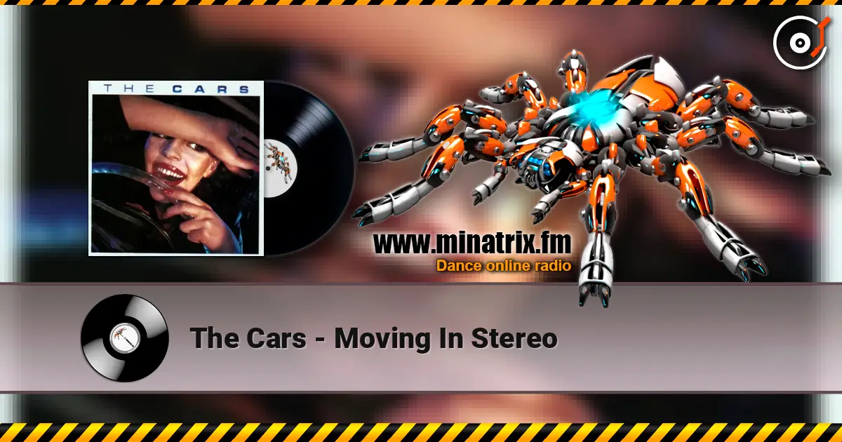 The Cars - Moving In Stereo жоғары сапада онлайн тыңдау | Minatrix.FM
