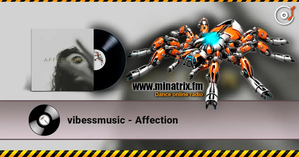 vibessmusic - Affection жоғары сапада онлайн тыңдау | Minatrix.FM