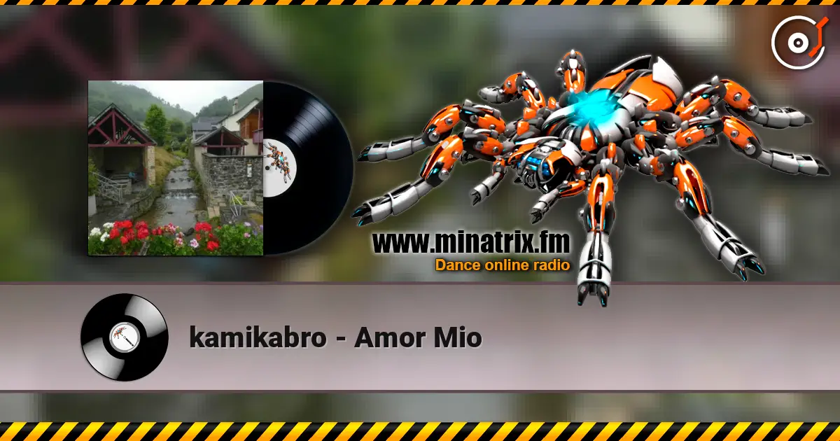 kamikabro - Amor Mio жоғары сапада онлайн тыңдау | Minatrix.FM