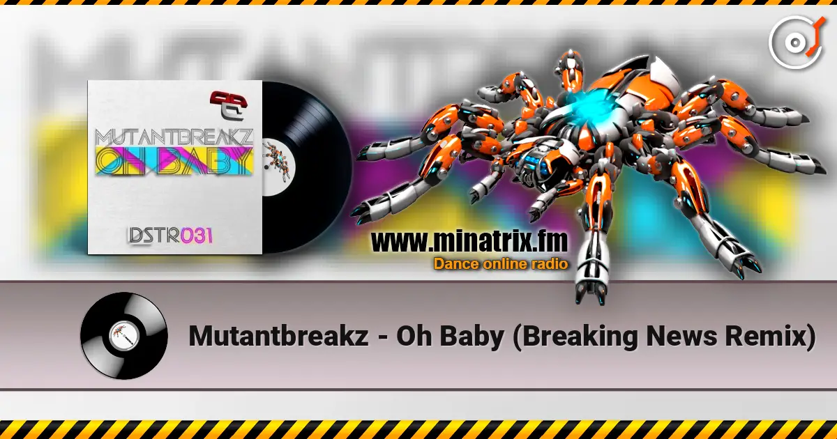 Mutantbreakz - Oh Baby (Breaking News Remix) жоғары сапада онлайн тыңдау | Minatrix.FM