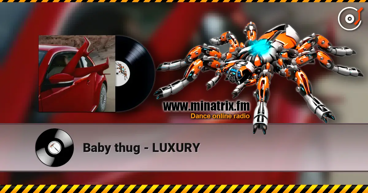 Baby thug - LUXURY жоғары сапада онлайн тыңдау | Minatrix.FM