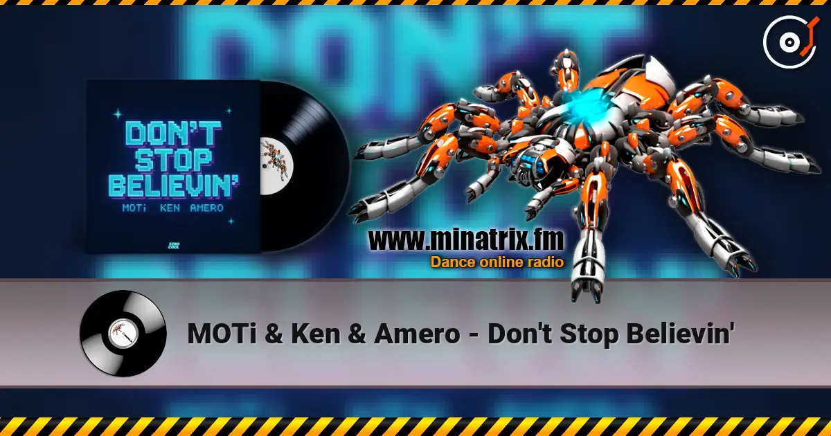 MOTi & Ken & Amero - Don't Stop Believin' жоғары сапада онлайн тыңдау | Minatrix.FM